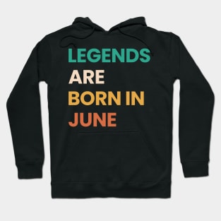 legends are born in june Hoodie